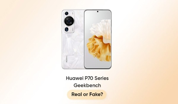 曝華為P70系列Geekbench成績(jì)是偽造的 真機強很多